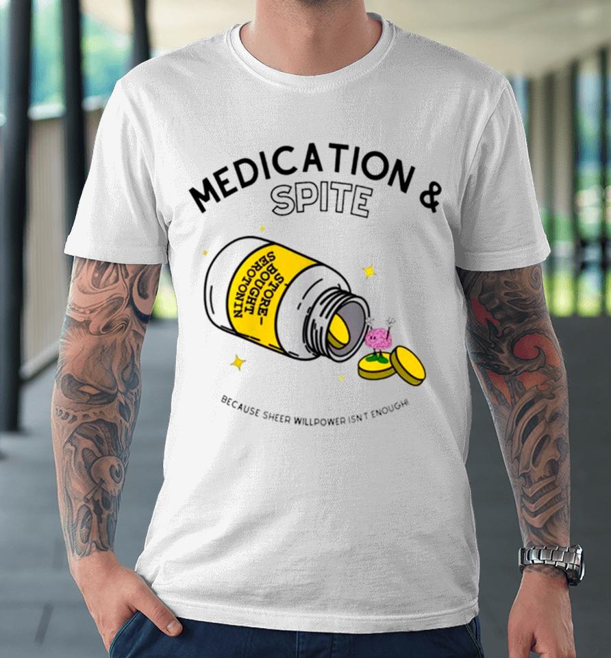 Medication And Spite Because Sheep Willpower Isn’t Enough Premium T-Shirt