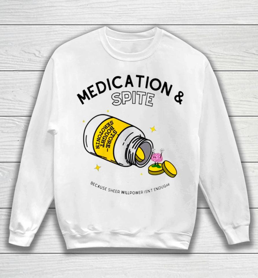 Medication And Spite Because Sheep Willpower Isn’t Enough Sweatshirt