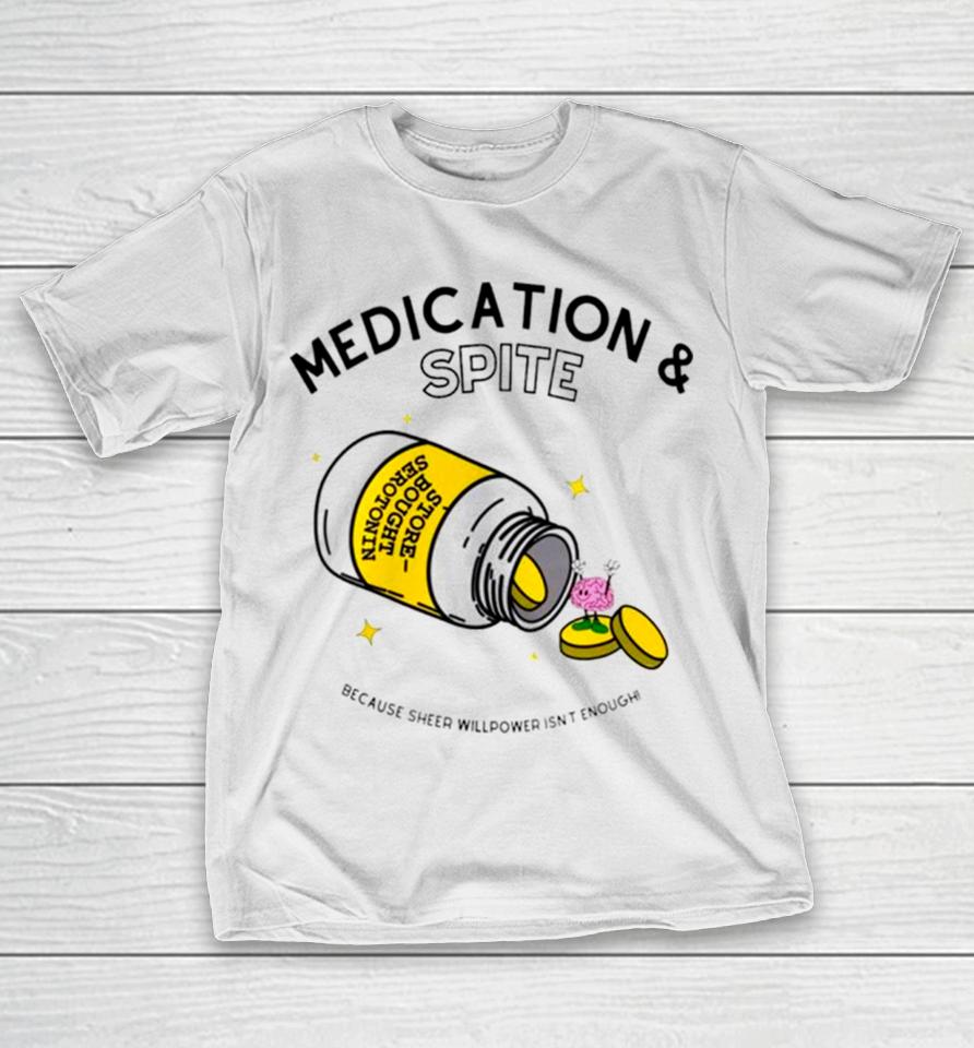 Medication And Spite Because Sheep Willpower Isn’t Enough T-Shirt