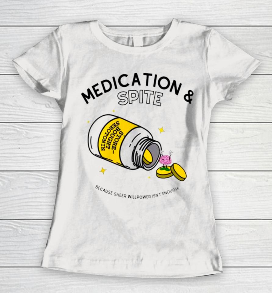 Medication And Spite Because Sheep Willpower Isn’t Enough Women T-Shirt