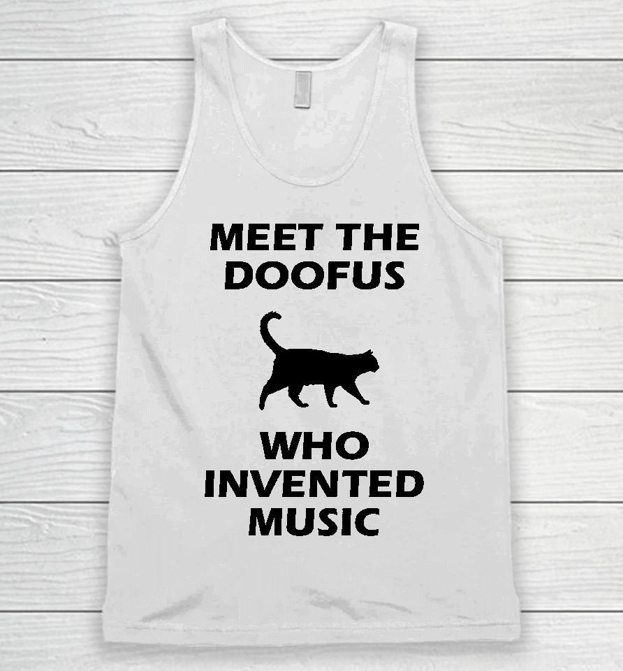 Meet The Doofus Who Invented Music Unisex Tank Top