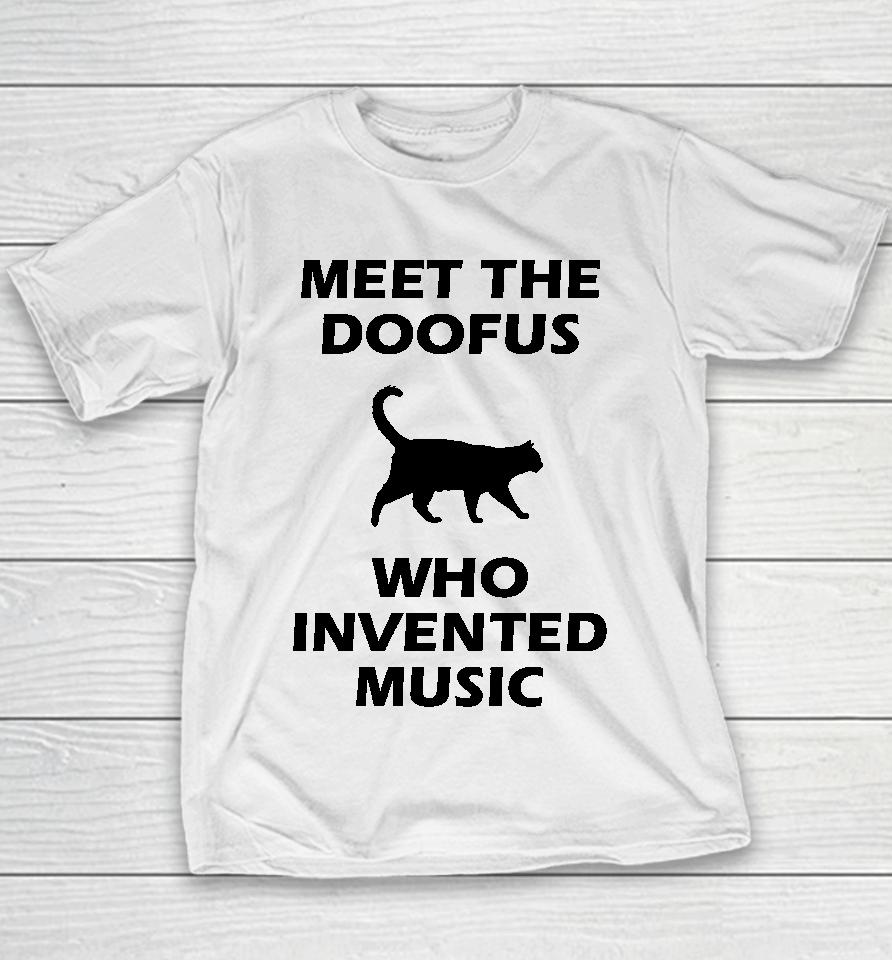 Meet The Doofus Who Invented Music Youth T-Shirt