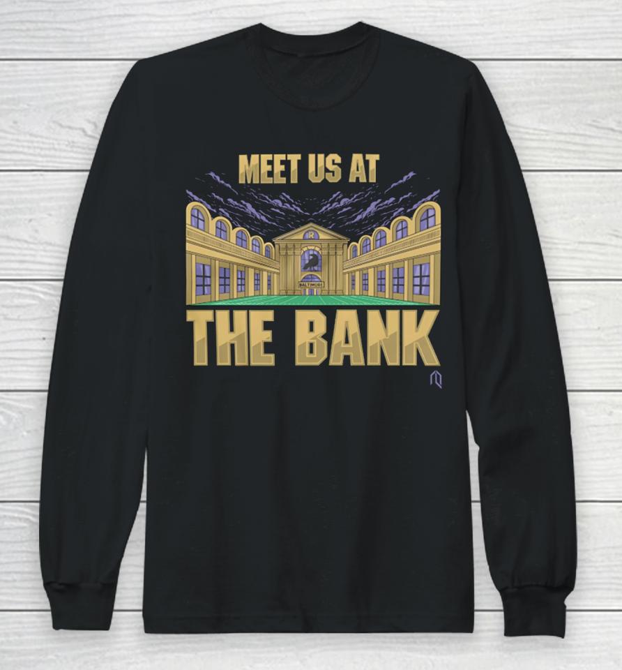 Meet Us At The Bank Long Sleeve T-Shirt