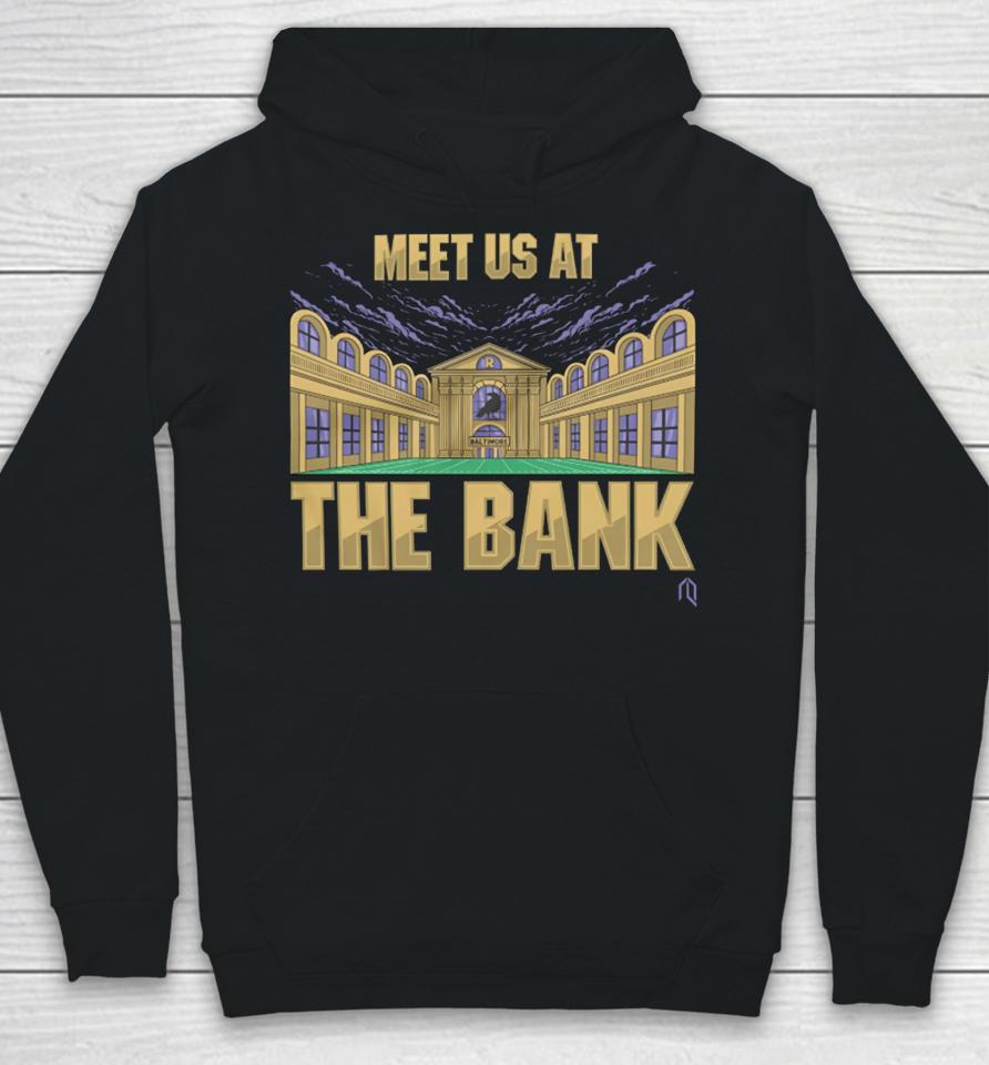 Meet Us At The Bank Hoodie