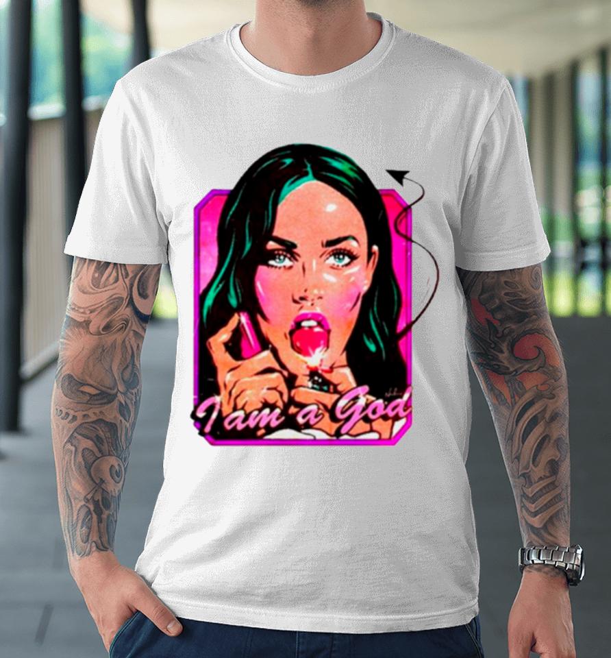 Megan Fox I Am A God Premium T-Shirt