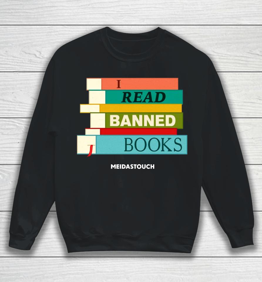 Meidastouch Store I Read Banned Books Sweatshirt