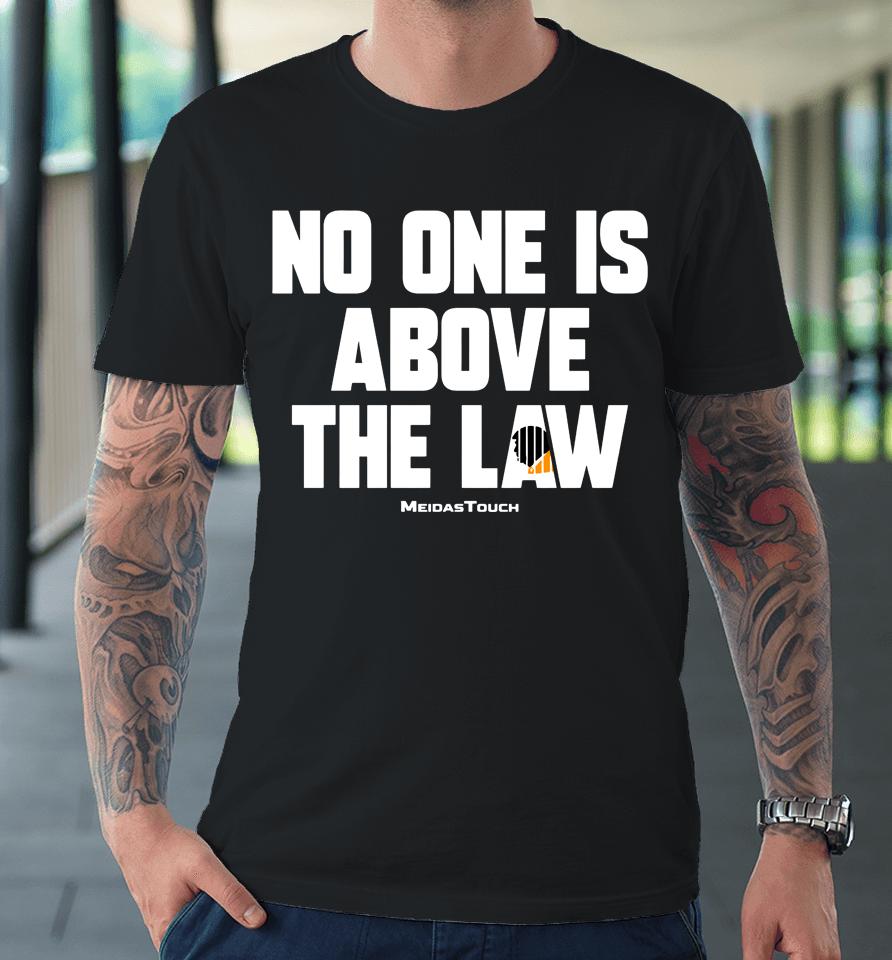 Meidastouch Store No One Is Above The Law Premium T-Shirt