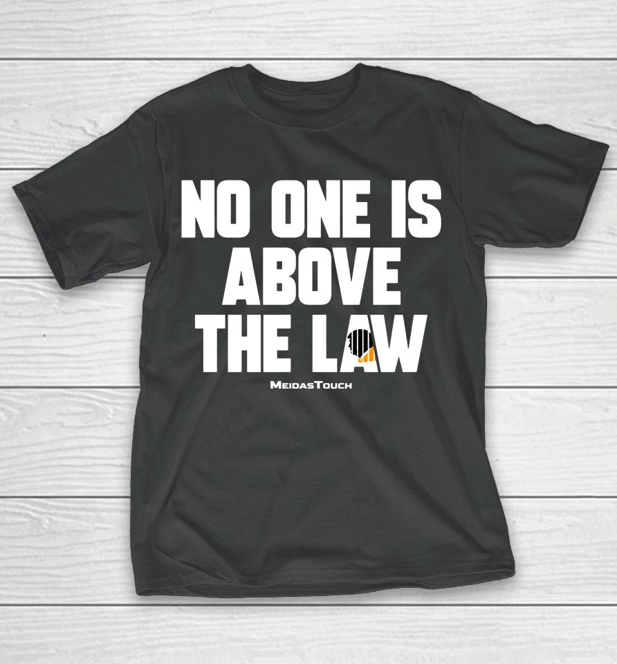 Meidastouch Store No One Is Above The Law T-Shirt