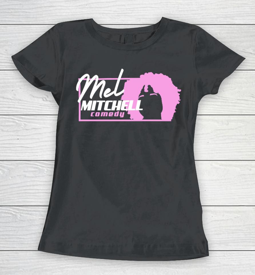 Mel Mitchell Comedy Women T-Shirt