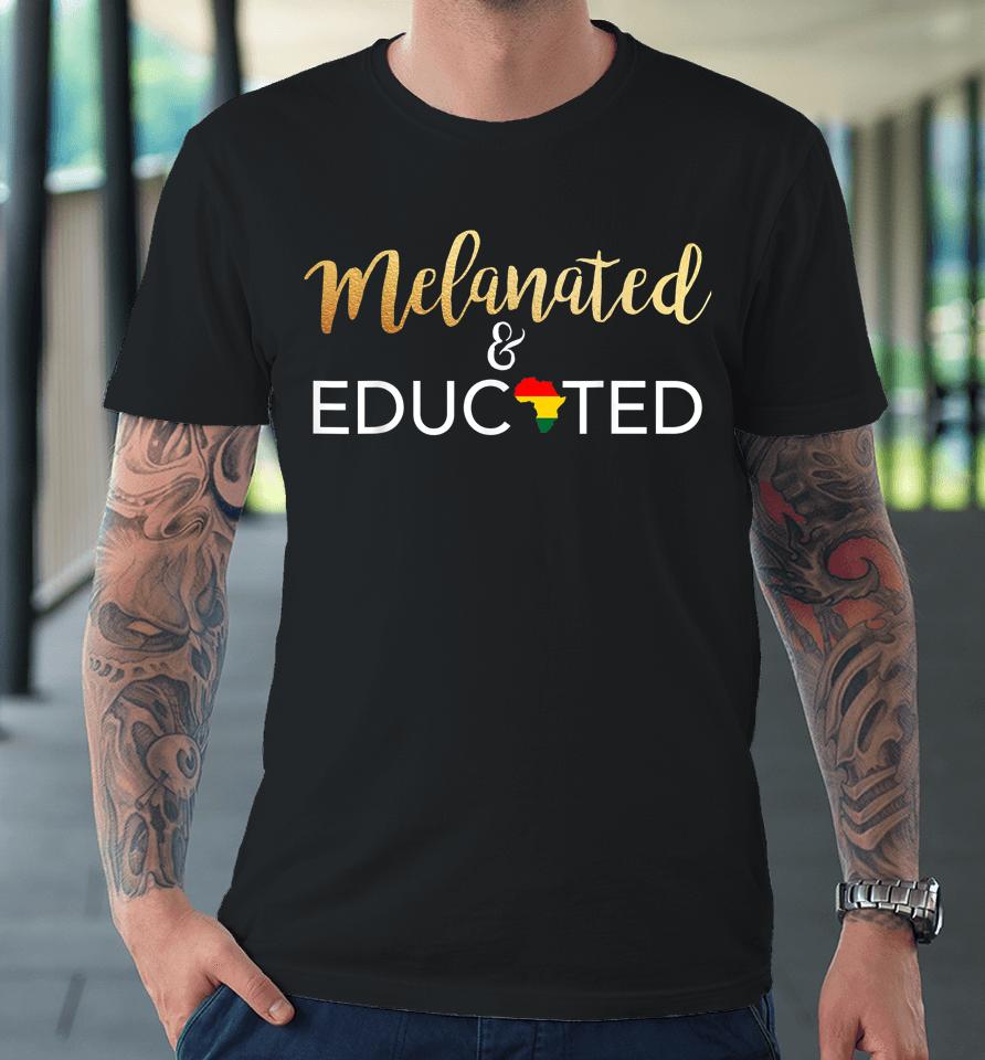 Melanated And Educated Black Girl Magic Bougie Premium T-Shirt