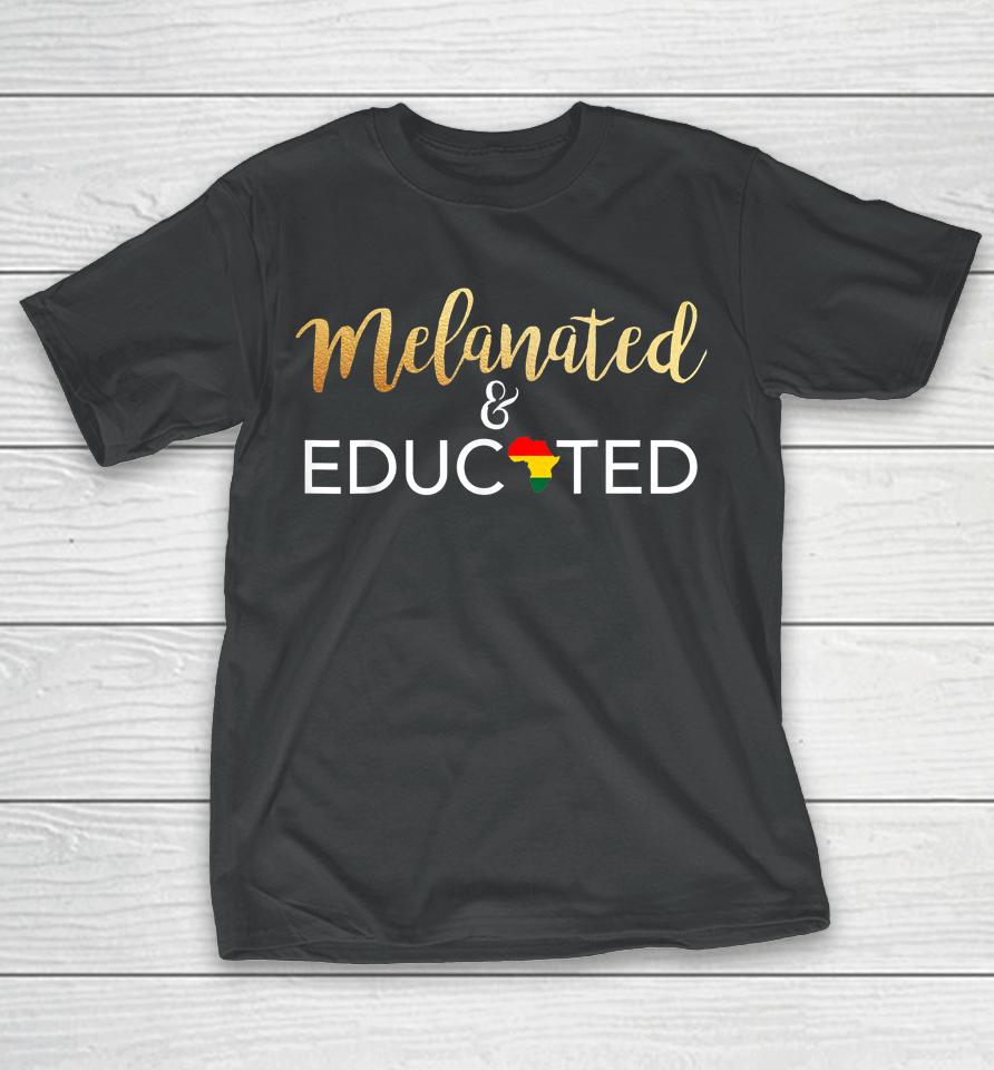 Melanated And Educated Black Girl Magic Bougie T-Shirt