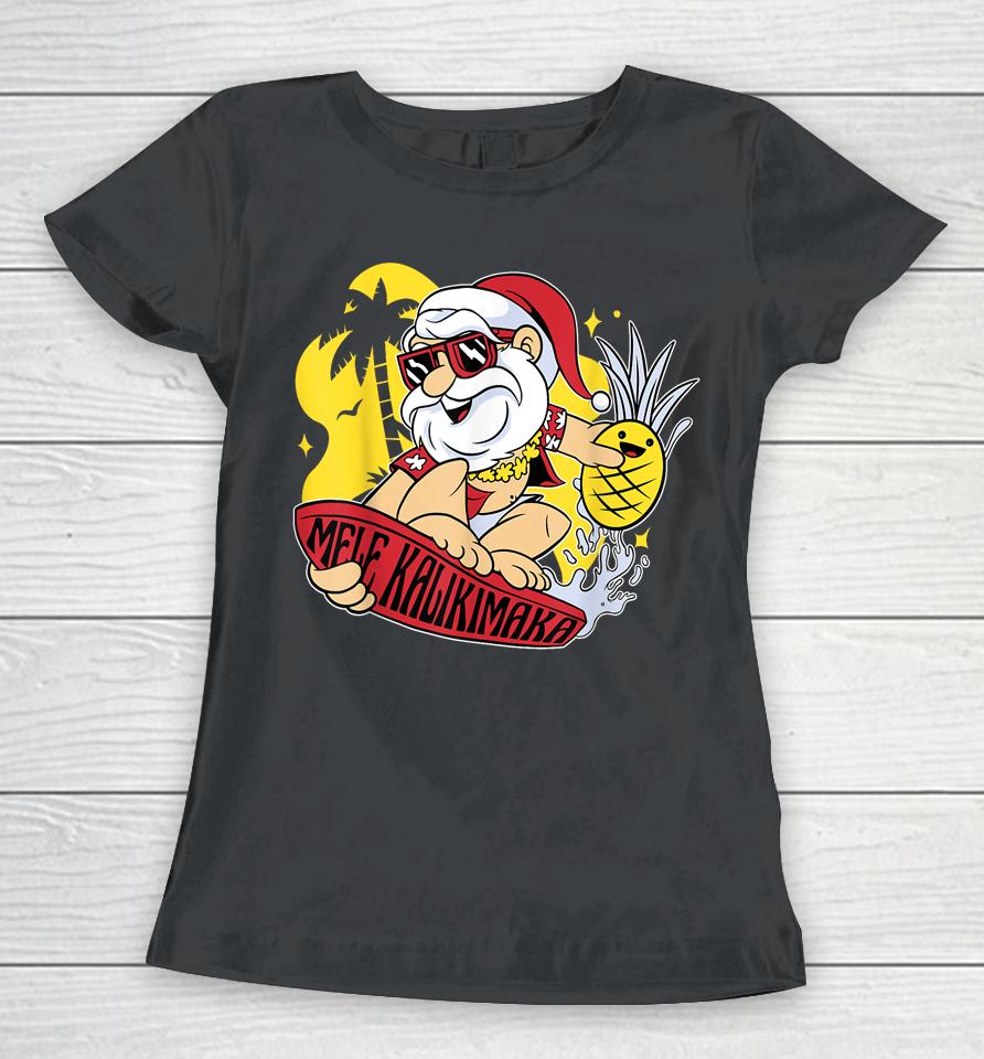Mele Kalikimaka Santa Hawaiian Christmas In July Gifts Women T-Shirt