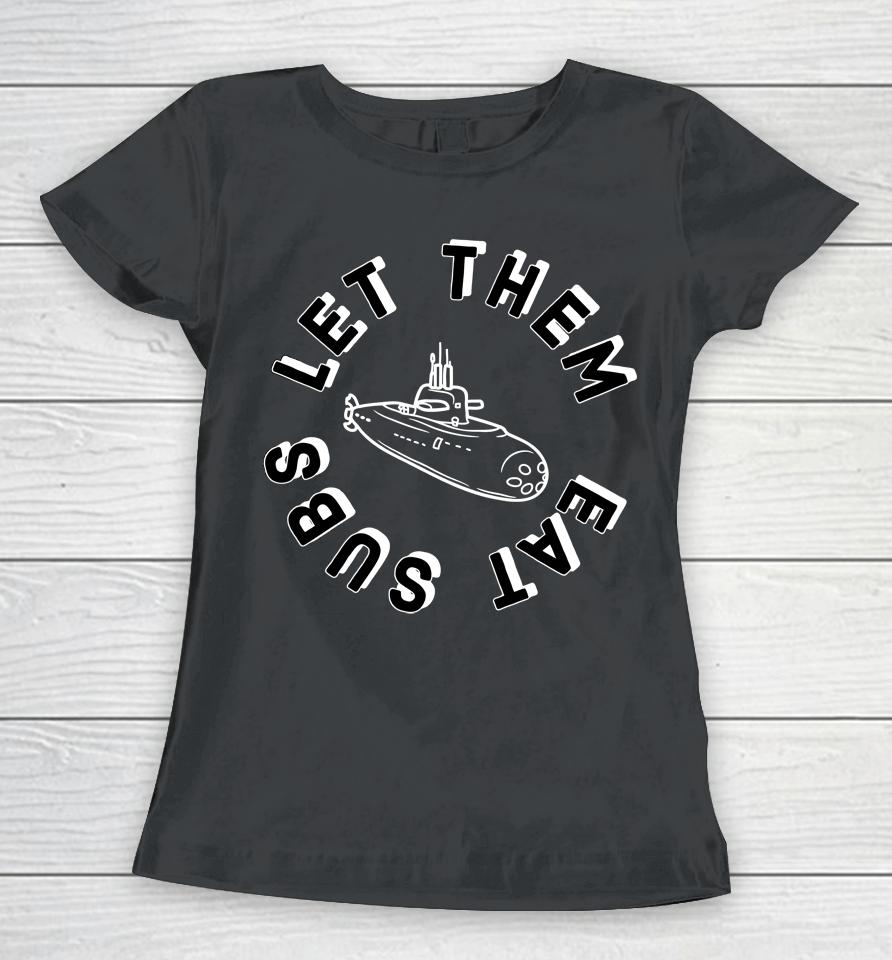 Melissa Artistaffame Let Them Eat Subs Women T-Shirt