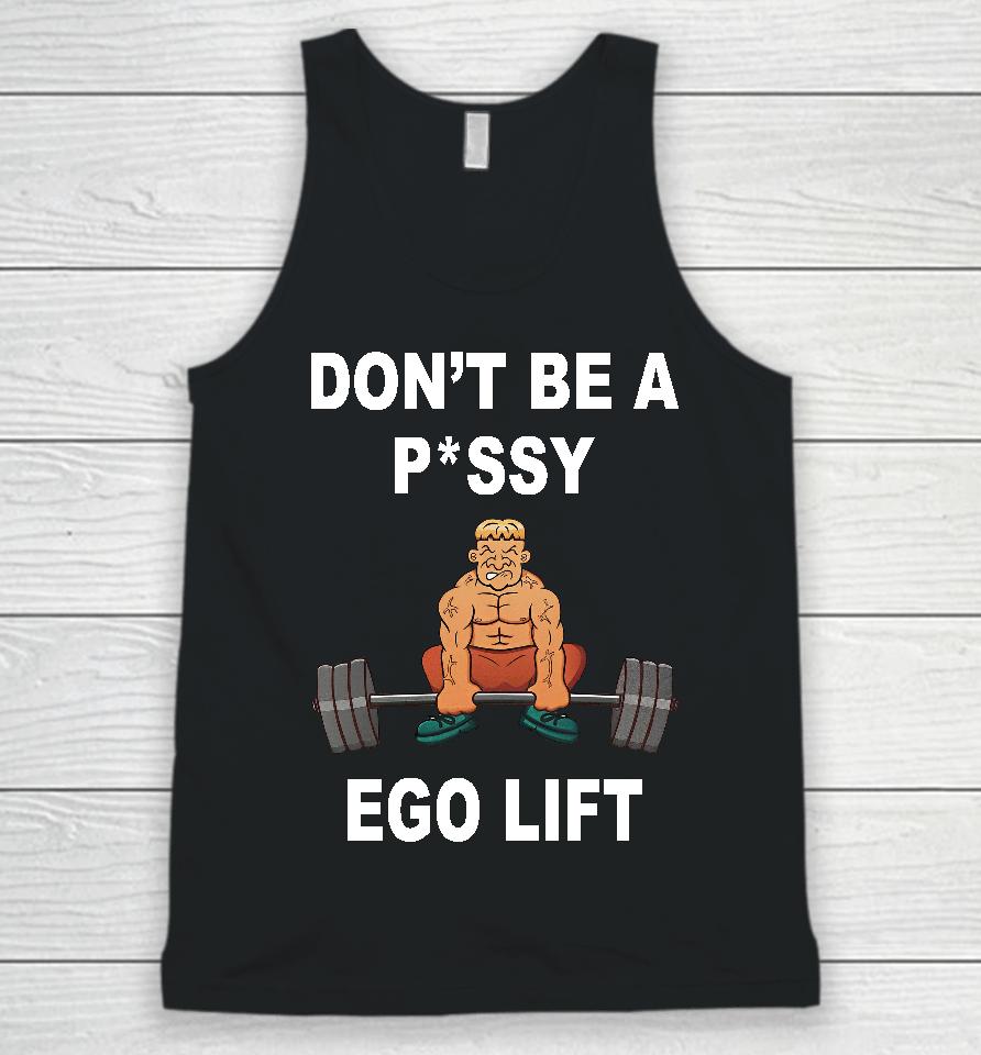 Memeabletees Don't Be A Pussy Ego Lift Unisex Tank Top