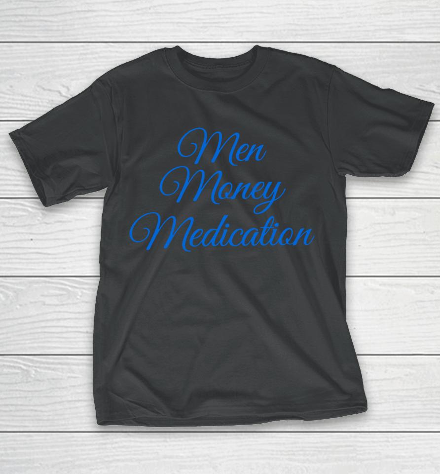 Men Money Medication T-Shirt