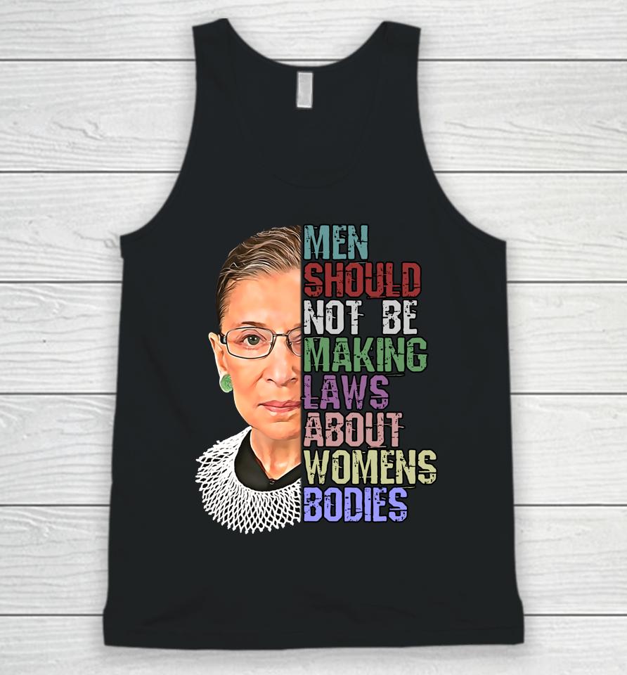 Men Shouldn't Be Making Laws About Women's Bodies Feminist Rbg Unisex Tank Top