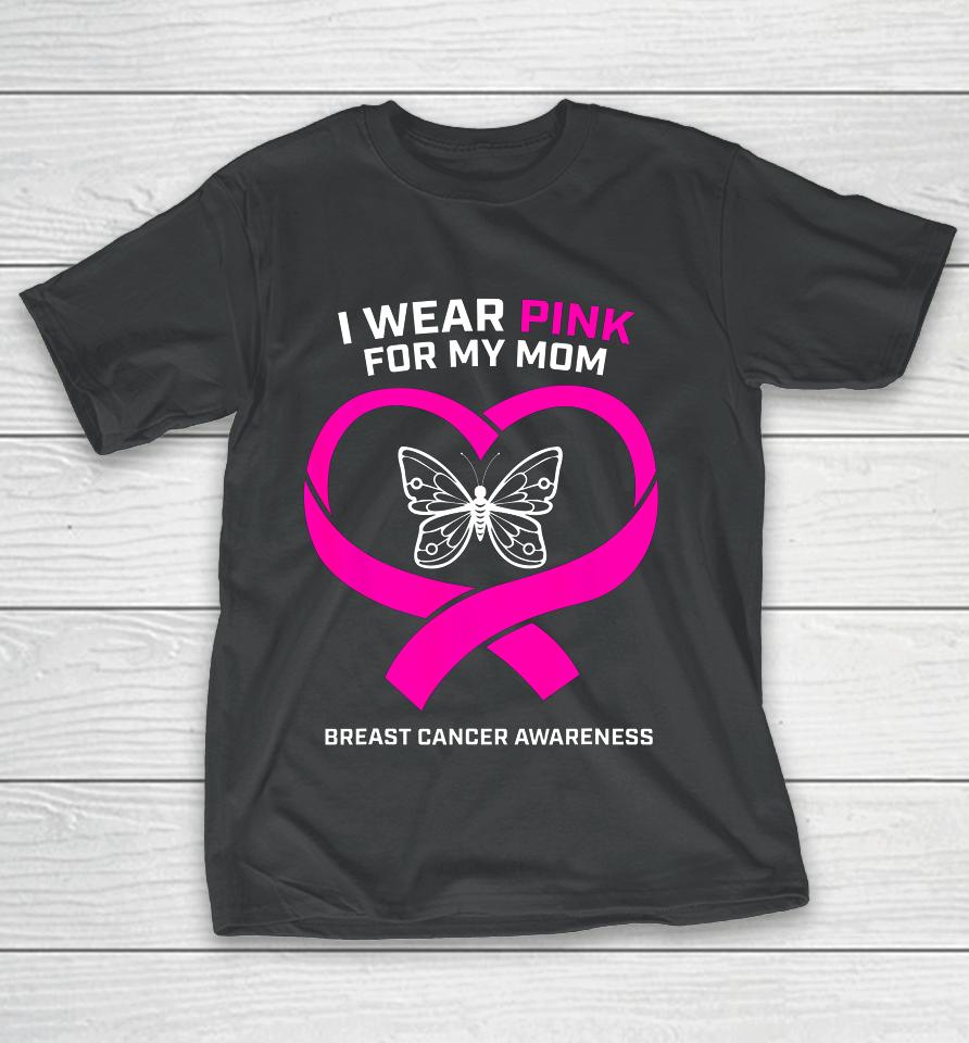 Men Women Kids Wear Pink For My Mom Breast Cancer Awareness T-Shirt
