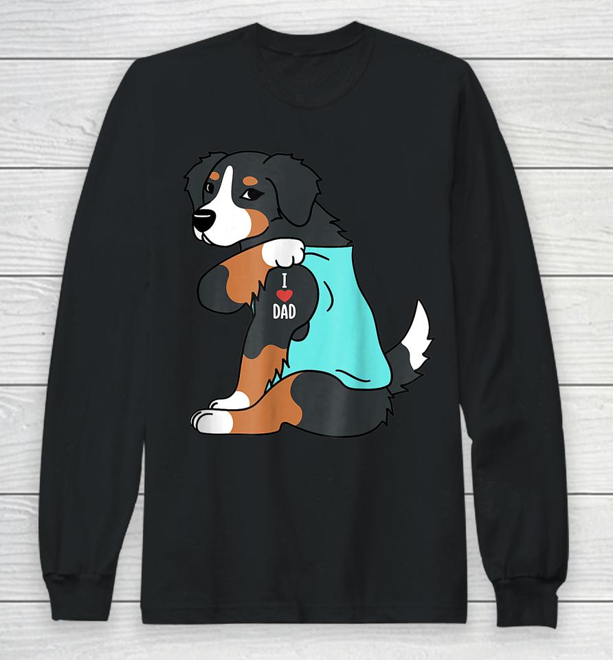Mens Bernese Mountain Dog I Love Dad Funny Dog Fathers Day Long Sleeve T-Shirt