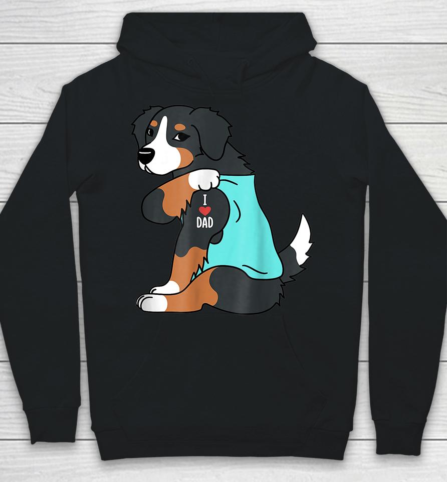 Mens Bernese Mountain Dog I Love Dad Funny Dog Fathers Day Hoodie