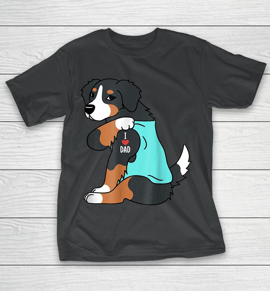 Mens Bernese Mountain Dog I Love Dad Funny Dog Fathers Day T-Shirt