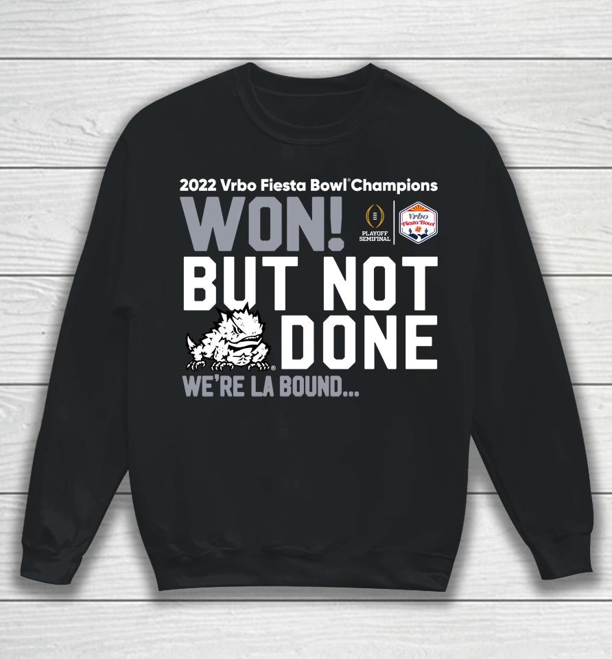 Men's Fiesta Bowl Tcu Won But Not Done 2022 Sweatshirt