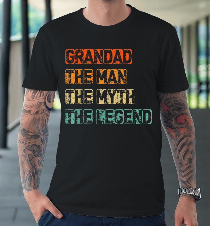 Mens Grandad Man The Myth Legend Father's Day Premium T-Shirt
