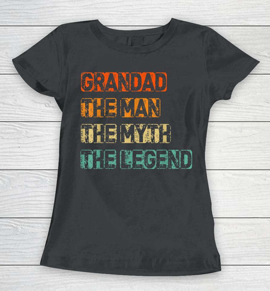 Mens Grandad Man The Myth Legend Father's Day Women T-Shirt