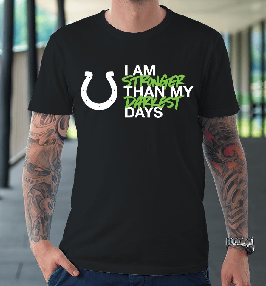 Men's I Am Stronger Indianapolis Colts 47 Black Kicking The Stigma Premium T-Shirt