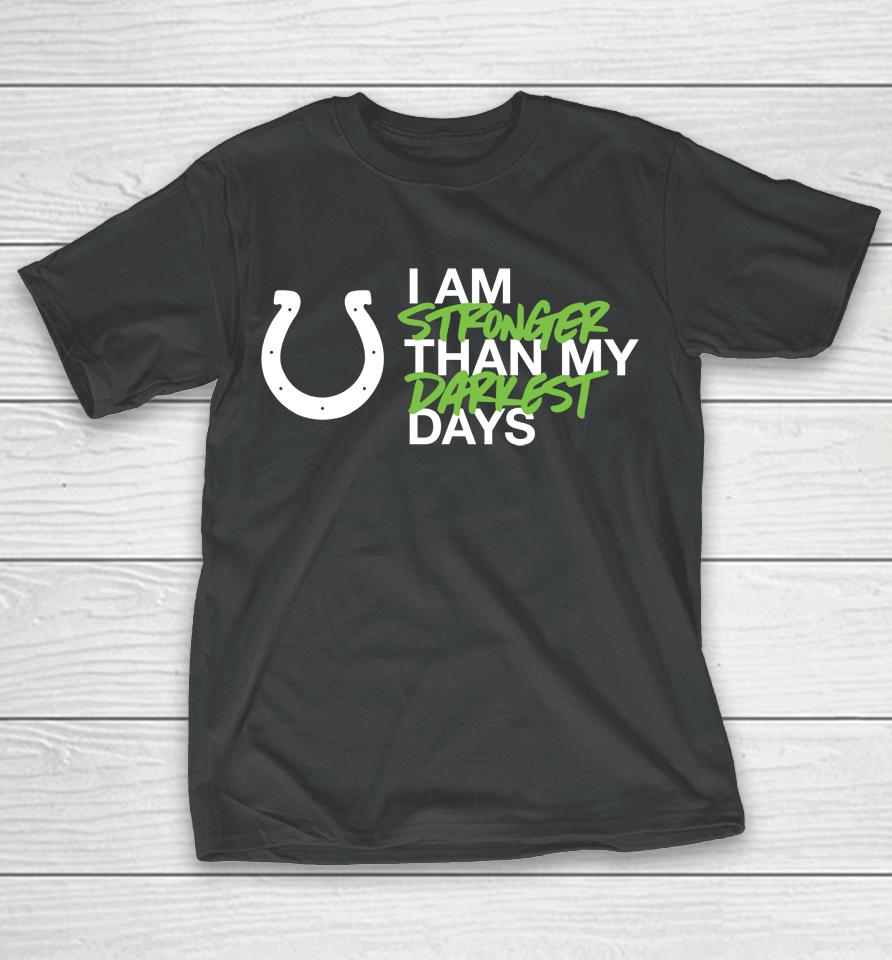 Men's I Am Stronger Indianapolis Colts 47 Black Kicking The Stigma T-Shirt