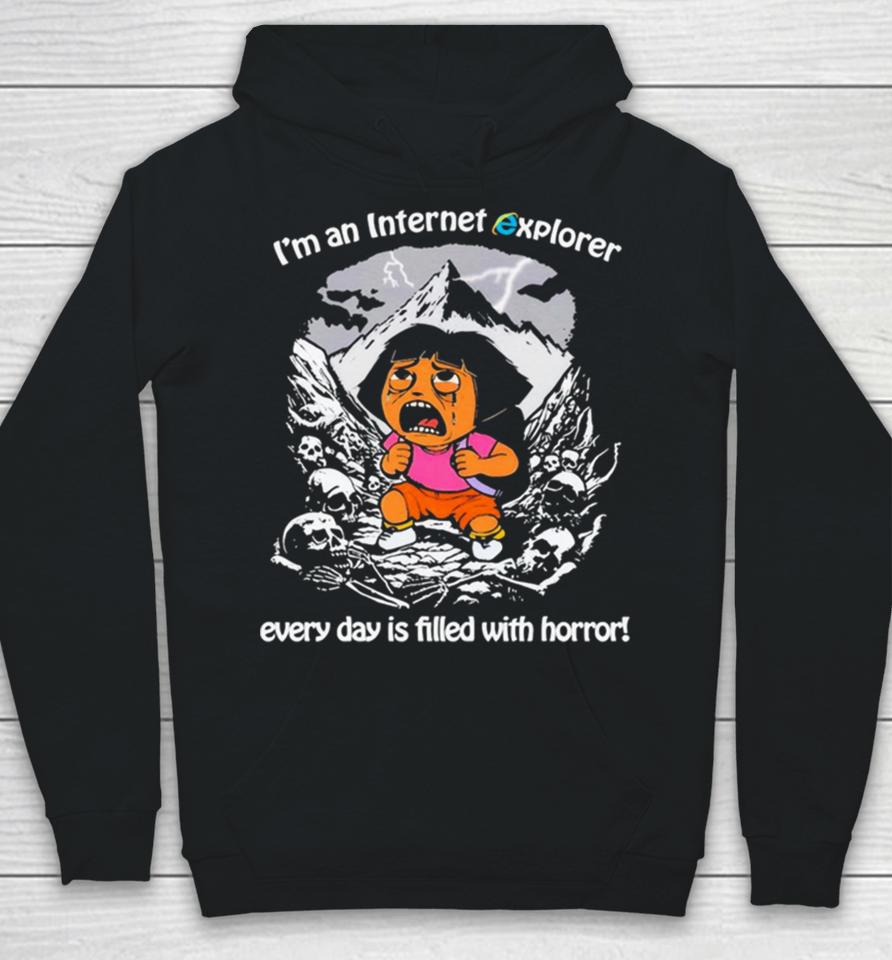 Men’s I’m An Internet Explorer Everyday Is Filled With Horror Hoodie