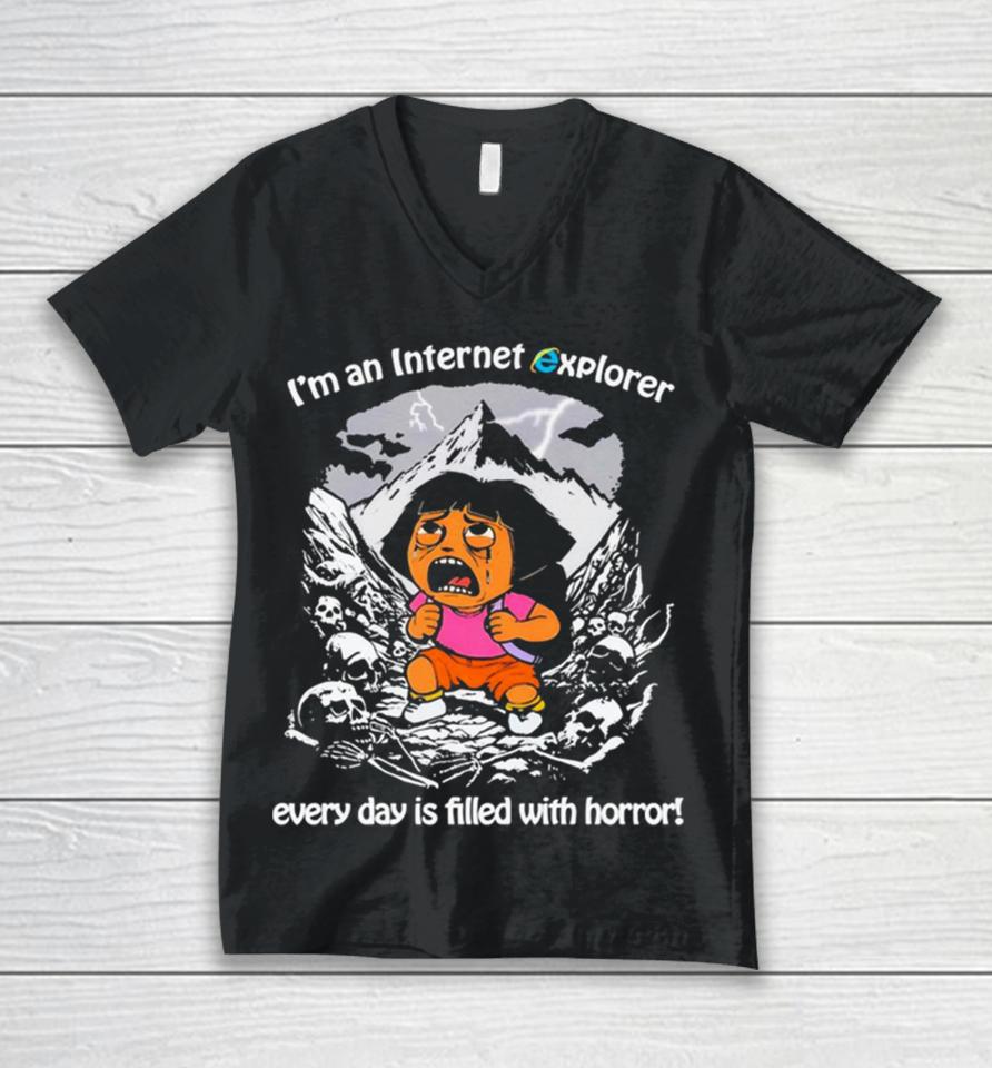 Men’s I’m An Internet Explorer Everyday Is Filled With Horror Unisex V-Neck T-Shirt