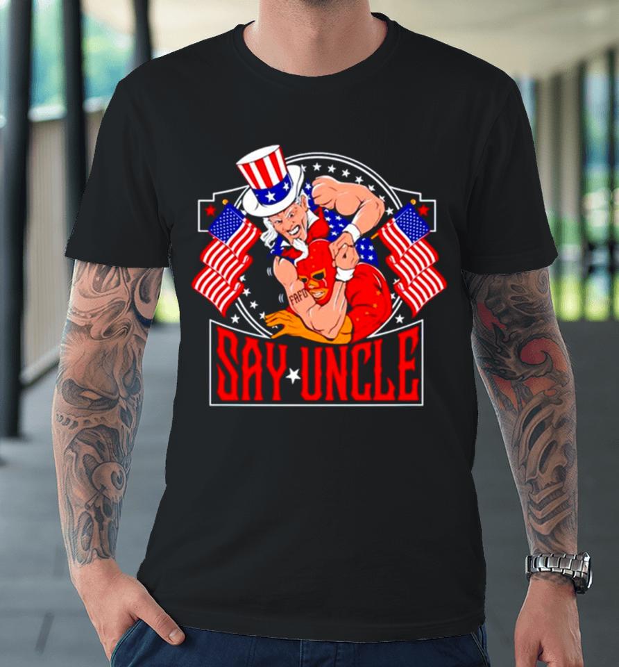 Men’s Say Uncle Premium T-Shirt