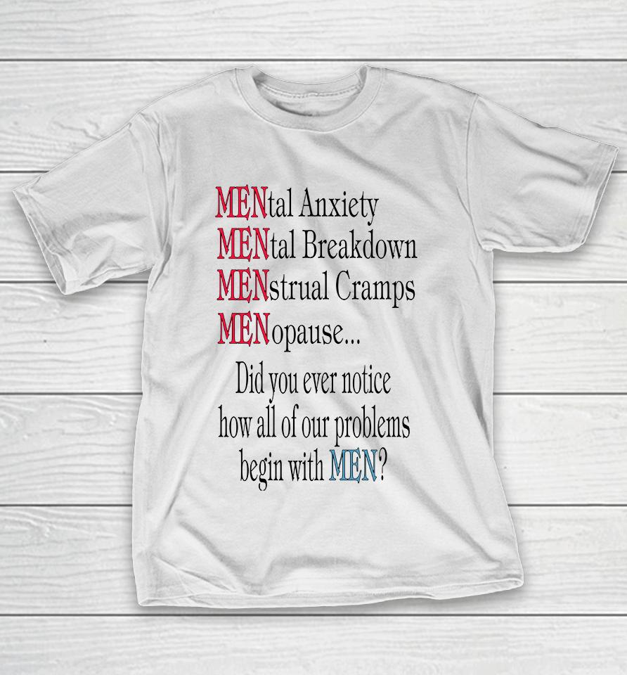 Mental Anxiety Mental Breakdown Menstrual Cramps Menopause T-Shirt