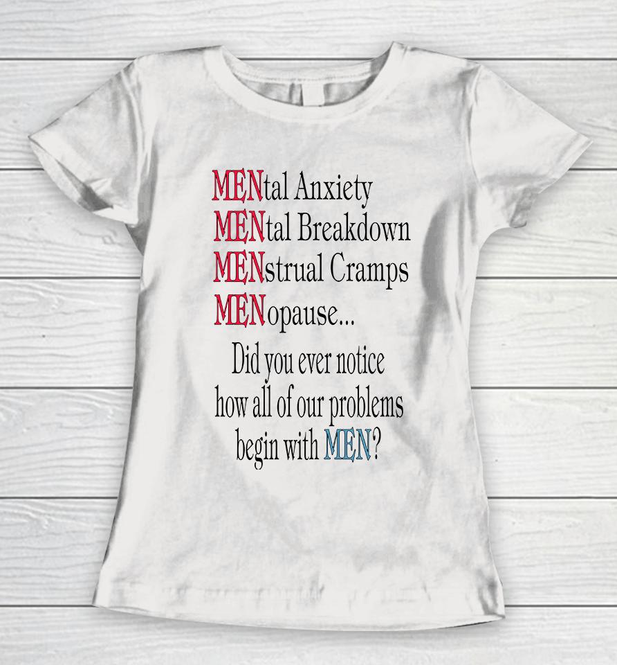 Mental Anxiety Mental Breakdown Menstrual Cramps Menopause Women T-Shirt