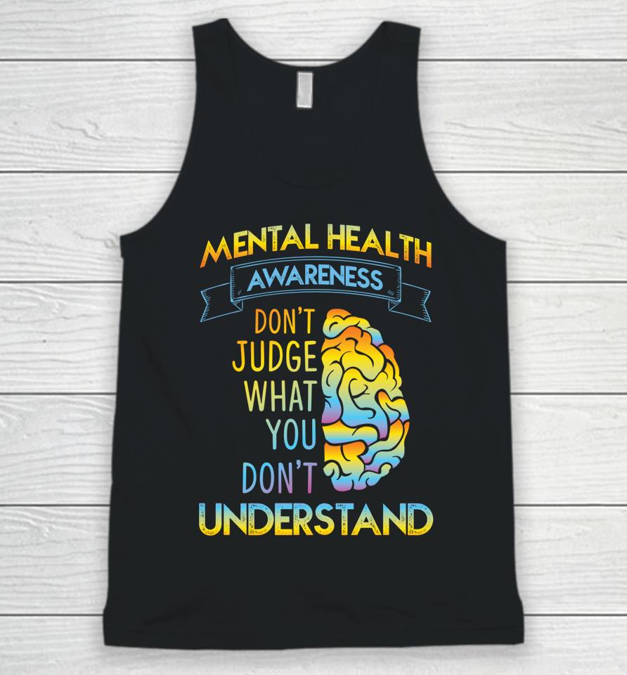 Mental Health Awareness Don't Judge What You Don't Understand Unisex Tank Top