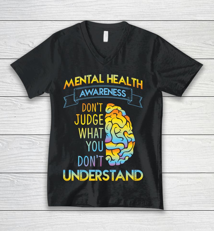 Mental Health Awareness Don't Judge What You Don't Understand Unisex V-Neck T-Shirt