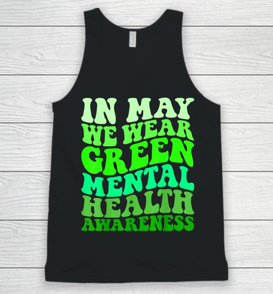 Mental Health Awareness In May We Wear Green Mental Health Unisex Tank Top
