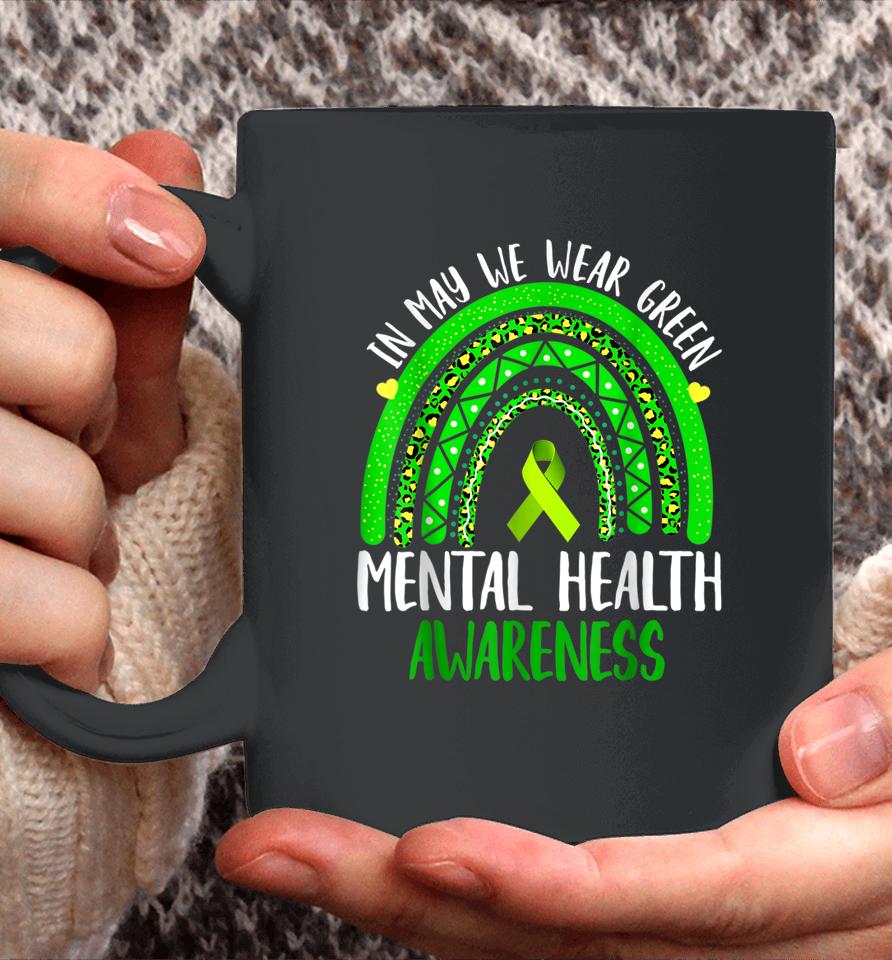 Mental Health Awareness In May We Wear Green Coffee Mug