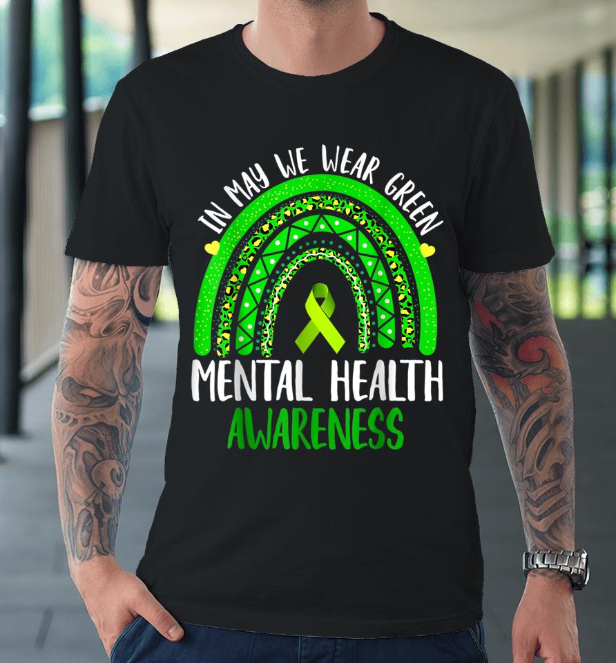 Mental Health Awareness In May We Wear Green Premium T-Shirt