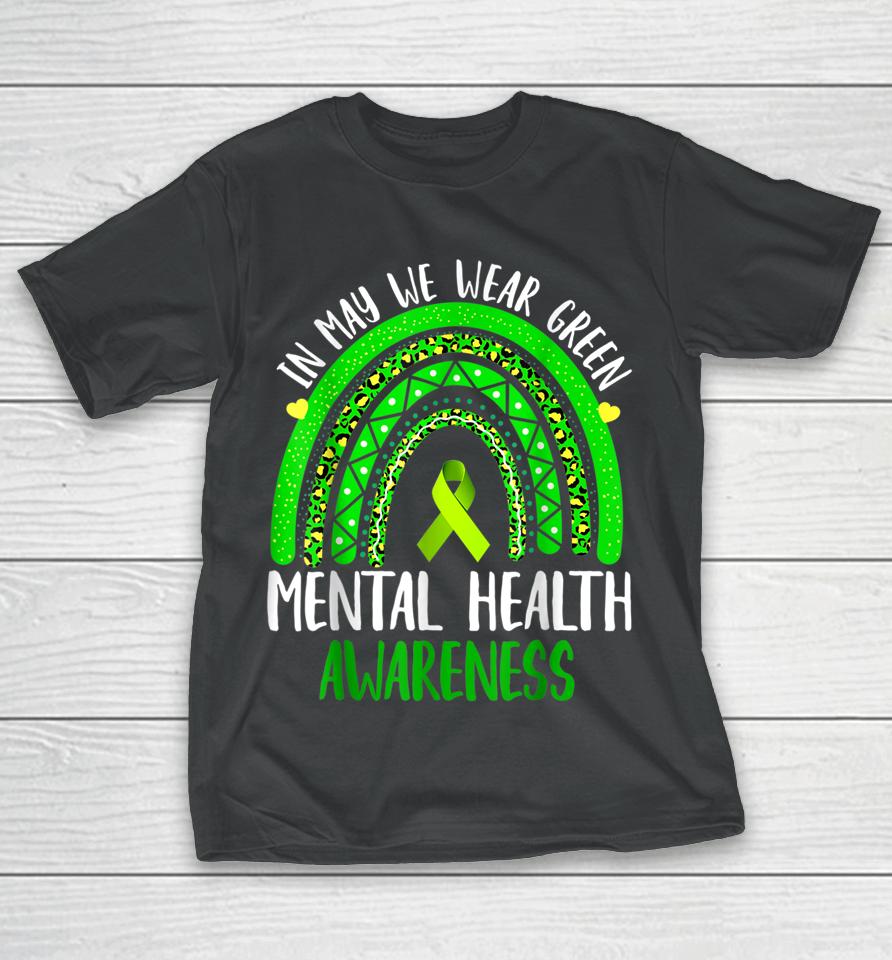 Mental Health Awareness In May We Wear Green T-Shirt