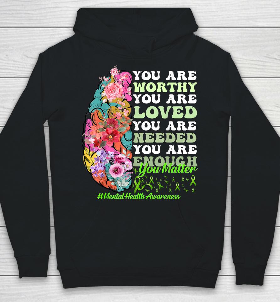 Mental Health Awareness , Positive, Motivational Quote Hoodie