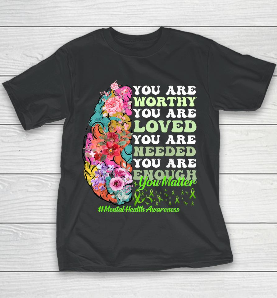 Mental Health Awareness , Positive, Motivational Quote Youth T-Shirt