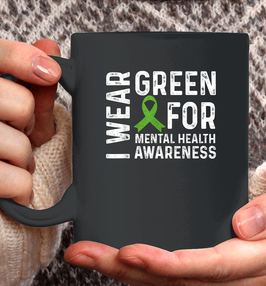 Mental Health Awareness We Wear Green Mental Health Matters Coffee Mug