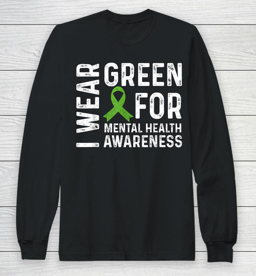 Mental Health Awareness We Wear Green Mental Health Matters Long Sleeve T-Shirt