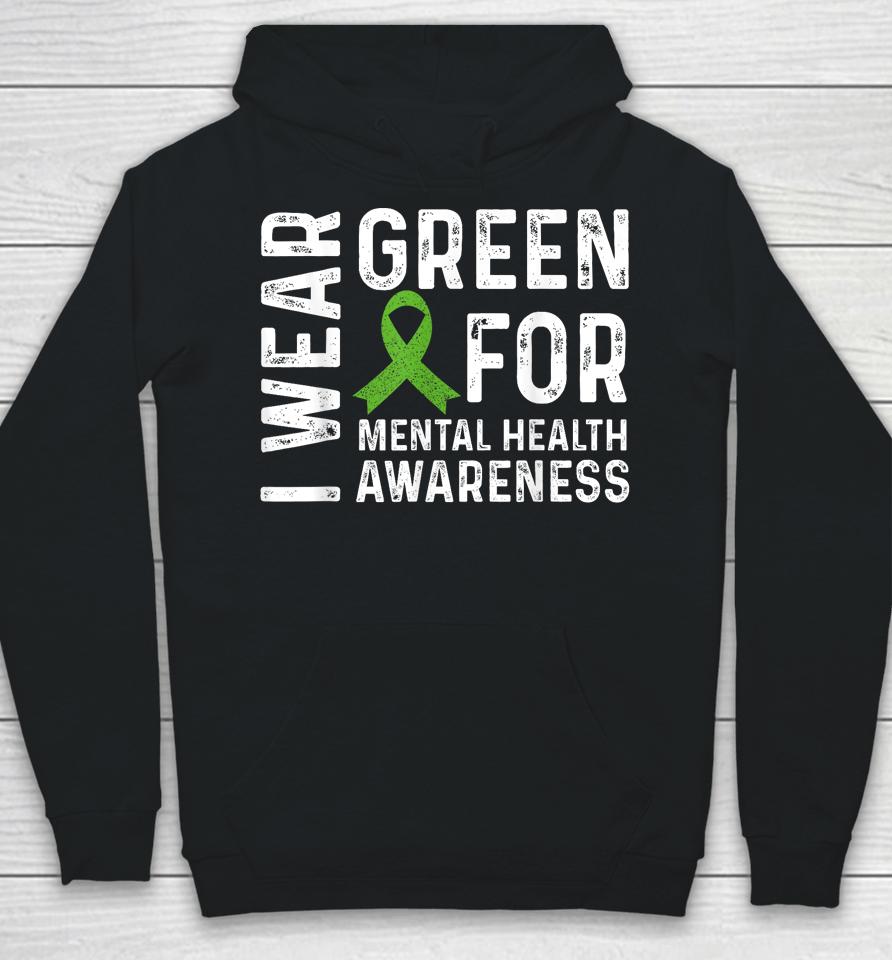Mental Health Awareness We Wear Green Mental Health Matters Hoodie