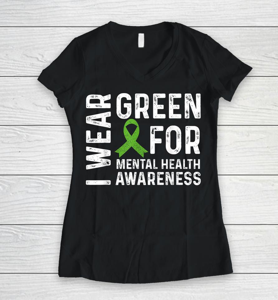 Mental Health Awareness We Wear Green Mental Health Matters Women V-Neck T-Shirt