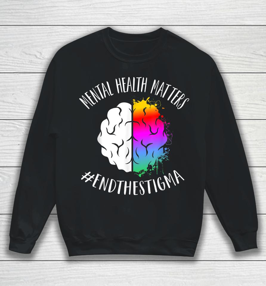Mental Health Matters Happy End Stigma Awareness Graphic Sweatshirt