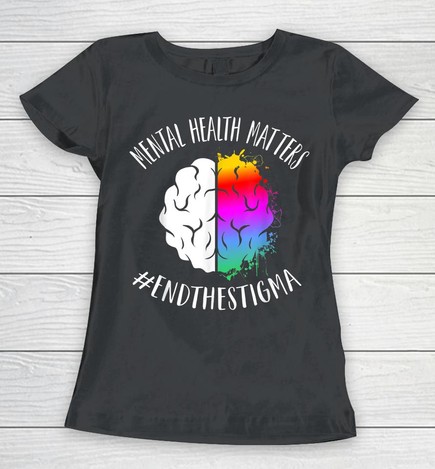 Mental Health Matters Happy End Stigma Awareness Graphic Women T-Shirt