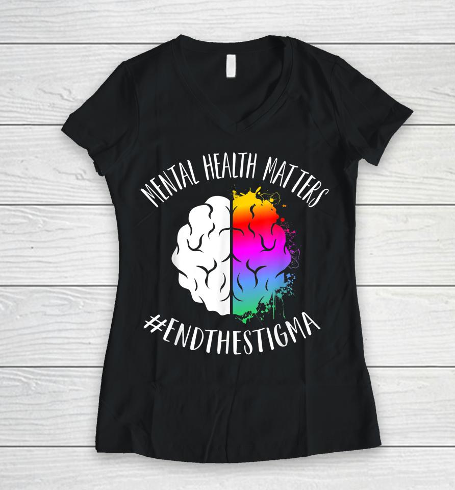 Mental Health Matters Happy End Stigma Awareness Graphic Women V-Neck T-Shirt