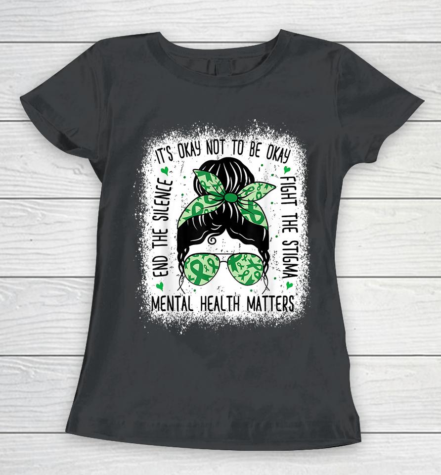 Mental Health Matters Messy Bun Mental Health Awareness Women T-Shirt
